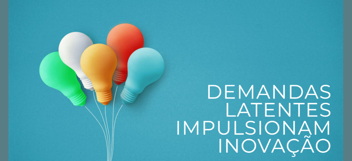 Demandas latentes impulsionam inovação
