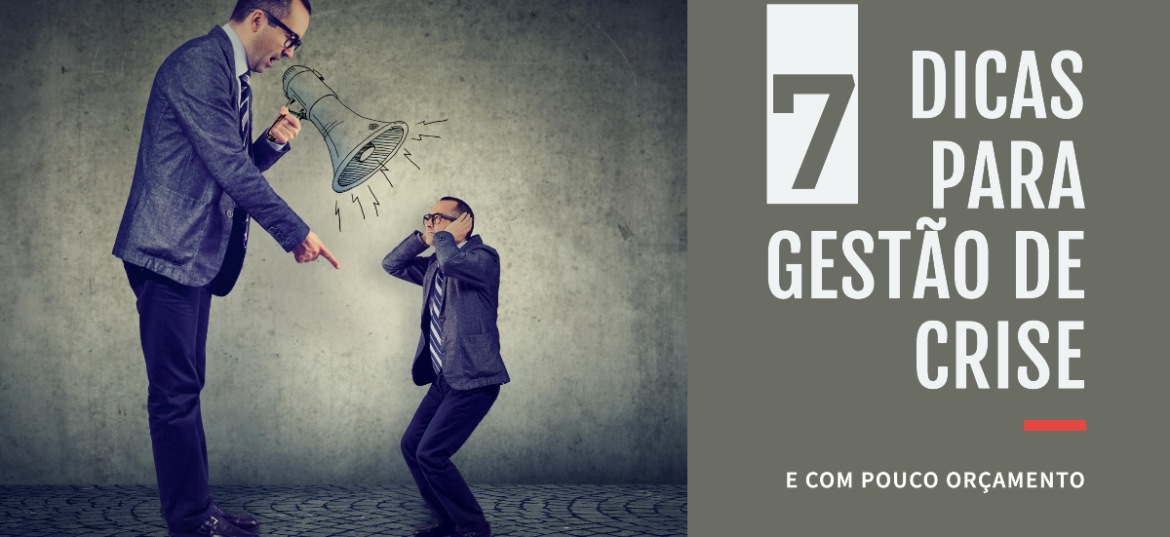 7 dicas para gestão de crise com pouco orçamento