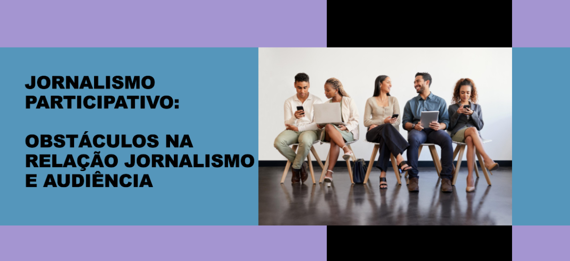 O que desestimula a participação da audiência no jornalismo