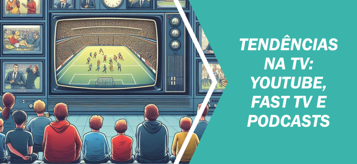 tendências de mudança na forma como vemos TV